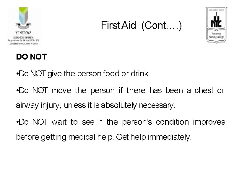 First Aid (Cont…. ) DO NOT • Do NOT give the person food or