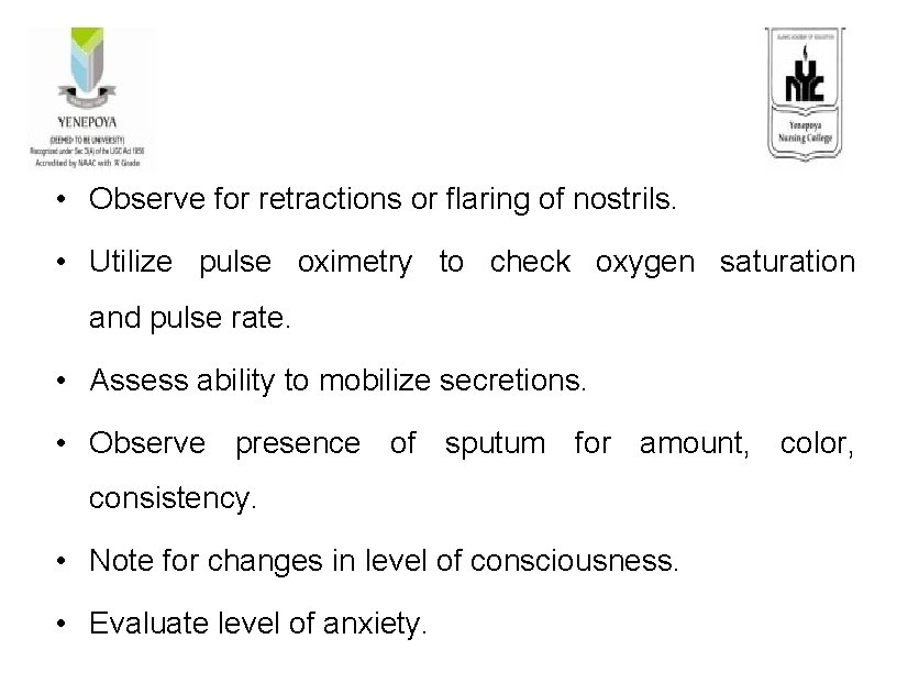  • Observe for retractions or flaring of nostrils. • Utilize pulse oximetry to