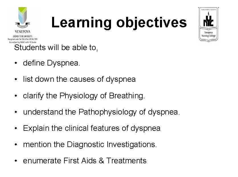 Learning objectives Students will be able to, • define Dyspnea. • list down the