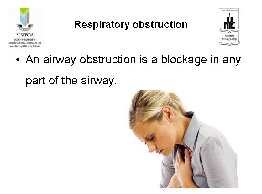 Respiratory obstruction • An airway obstruction is a blockage in any part of the