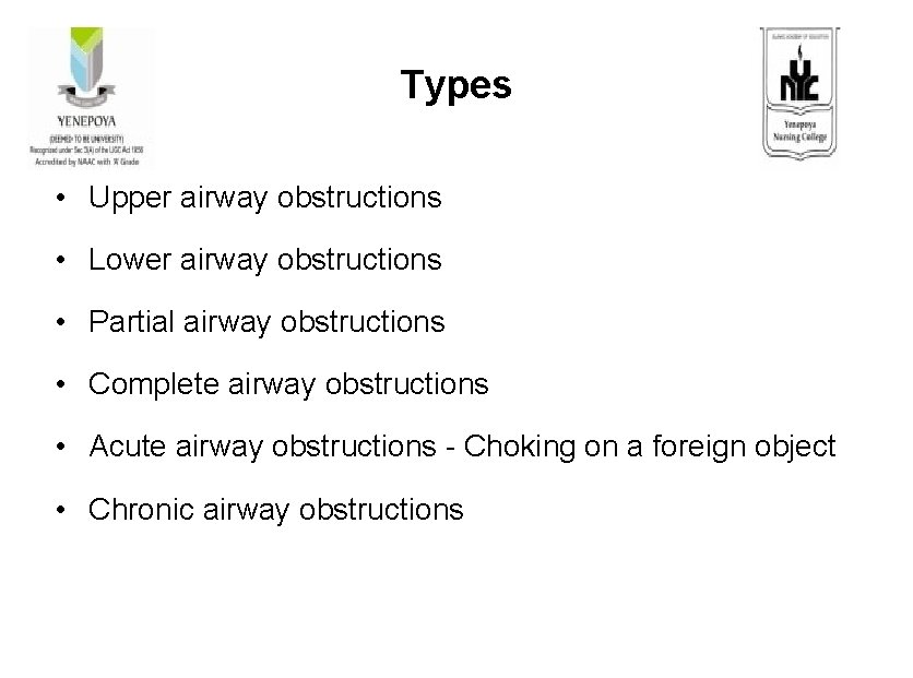 Types • Upper airway obstructions • Lower airway obstructions • Partial airway obstructions •