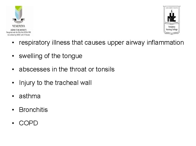  • respiratory illness that causes upper airway inflammation • swelling of the tongue