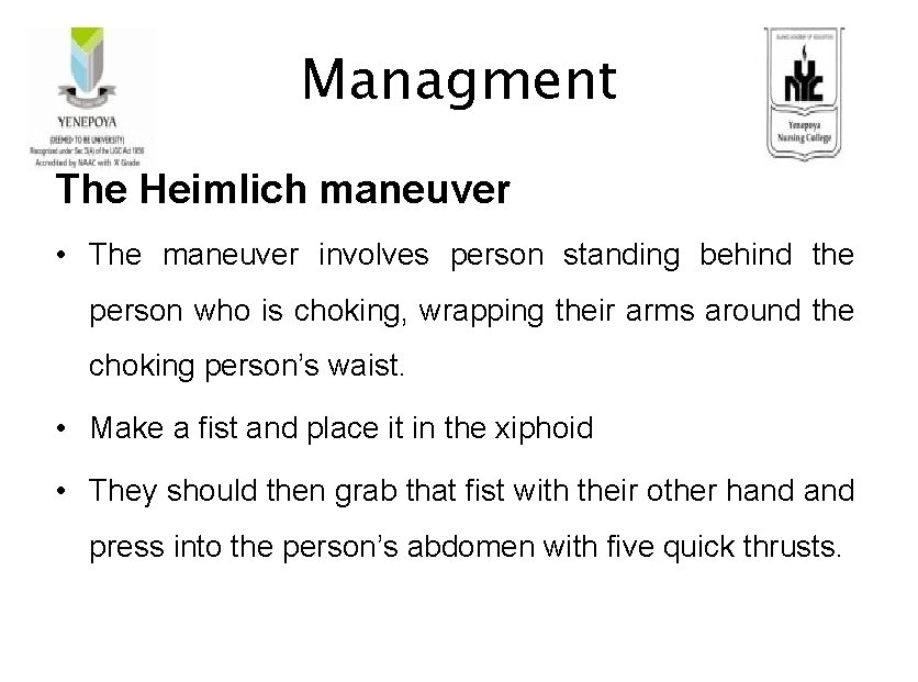 Managment The Heimlich maneuver • The maneuver involves person standing behind the person who