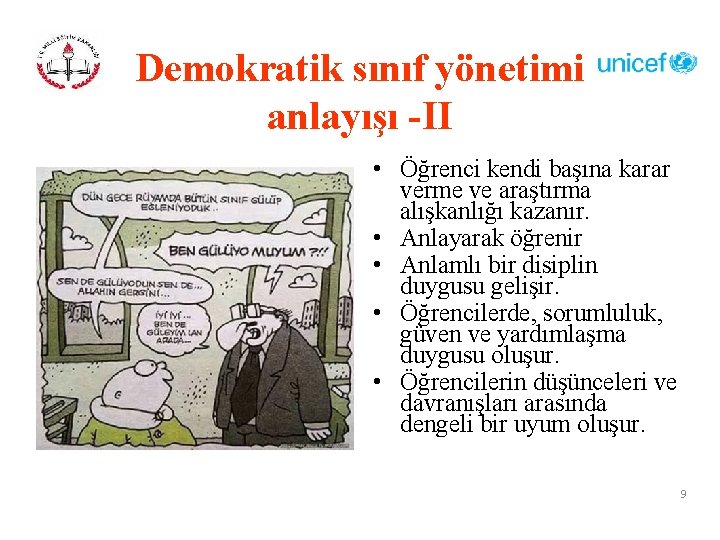 Demokratik sınıf yönetimi anlayışı -II • Öğrenci kendi başına karar verme ve araştırma alışkanlığı