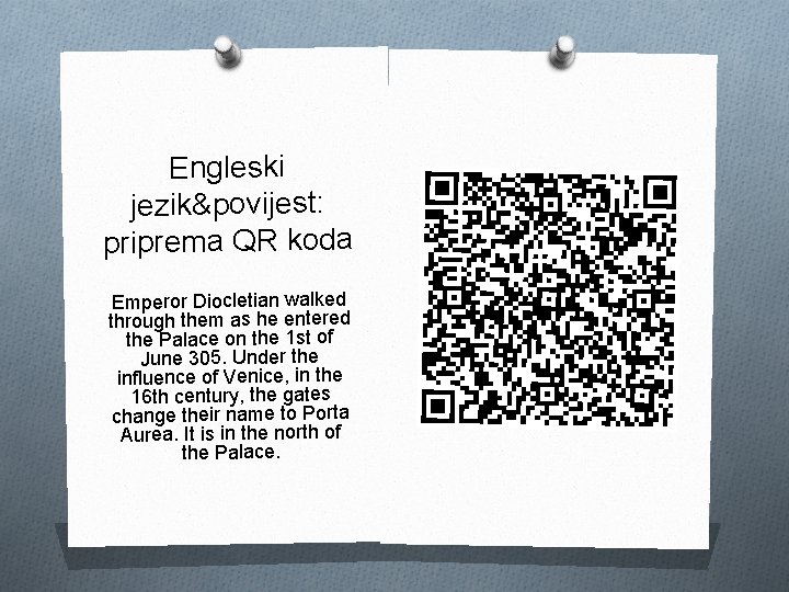 Engleski jezik&povijest: priprema QR koda Emperor Diocletian walked through them as he entered the