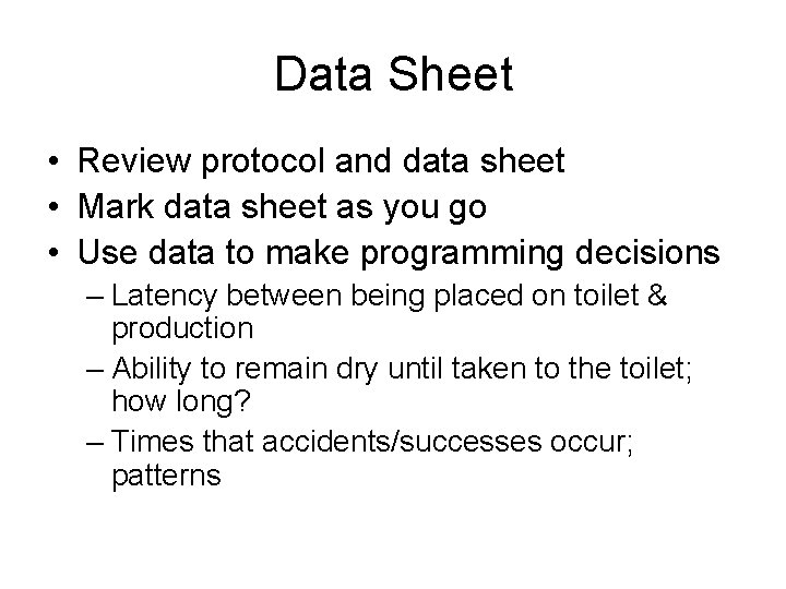 Data Sheet • Review protocol and data sheet • Mark data sheet as you