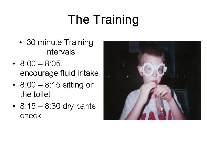 The Training • 30 minute Training Intervals • 8: 00 – 8: 05 encourage