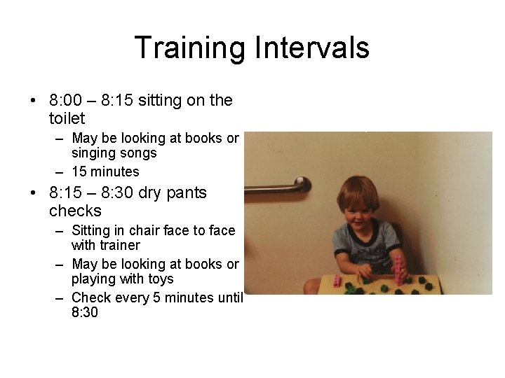 Training Intervals • 8: 00 – 8: 15 sitting on the toilet – May