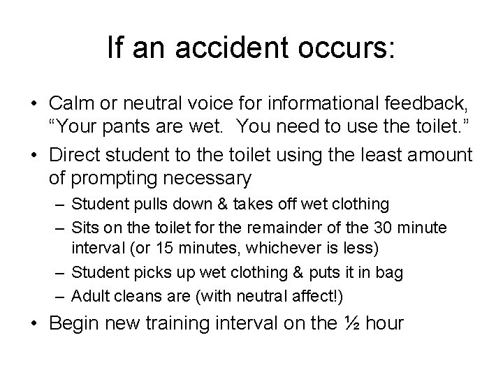 If an accident occurs: • Calm or neutral voice for informational feedback, “Your pants