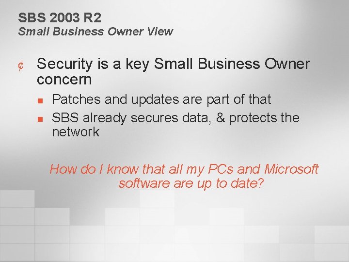 SBS 2003 R 2 Small Business Owner View ¢ Security is a key Small