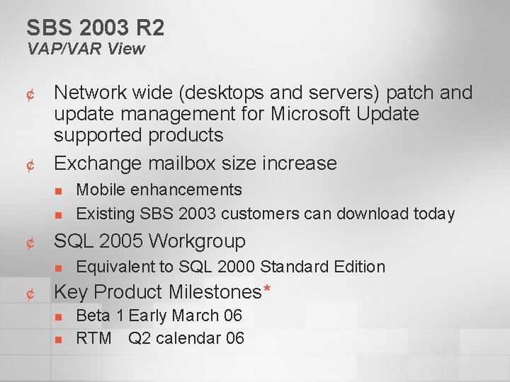 SBS 2003 R 2 VAP/VAR View ¢ ¢ Network wide (desktops and servers) patch