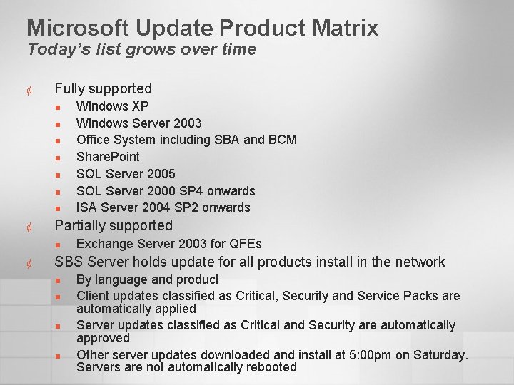 Microsoft Update Product Matrix Today’s list grows over time ¢ Fully supported n n
