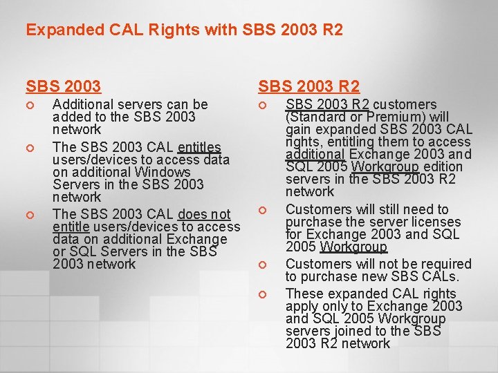 Expanded CAL Rights with SBS 2003 R 2 SBS 2003 ¢ ¢ ¢ Additional