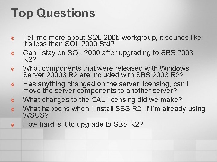 Top Questions ¢ ¢ ¢ ¢ Tell me more about SQL 2005 workgroup, it