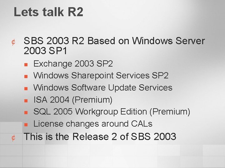 Lets talk R 2 ¢ SBS 2003 R 2 Based on Windows Server 2003