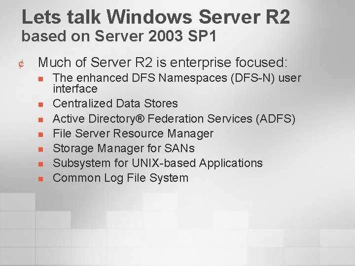 Lets talk Windows Server R 2 based on Server 2003 SP 1 ¢ Much