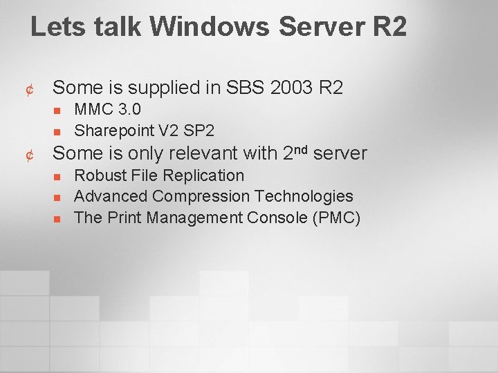 Lets talk Windows Server R 2 ¢ Some is supplied in SBS 2003 R