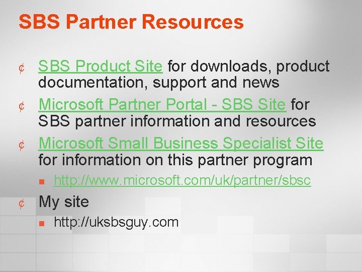 SBS Partner Resources ¢ ¢ ¢ SBS Product Site for downloads, product documentation, support