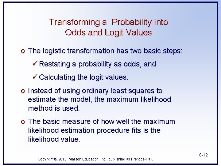 Transforming a Probability into Odds and Logit Values o The logistic transformation has two Transforming a Probability into Odds and Logit Values o The logistic transformation has two