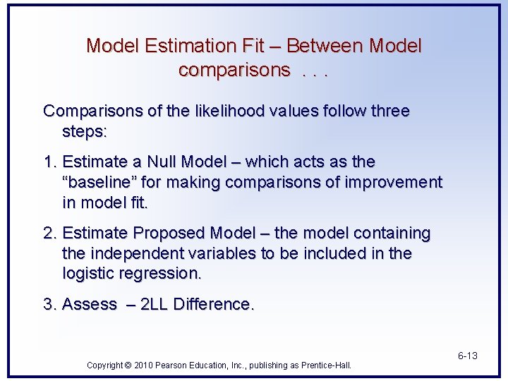 Model Estimation Fit – Between Model comparisons. . . Comparisons of the likelihood values Model Estimation Fit – Between Model comparisons. . . Comparisons of the likelihood values