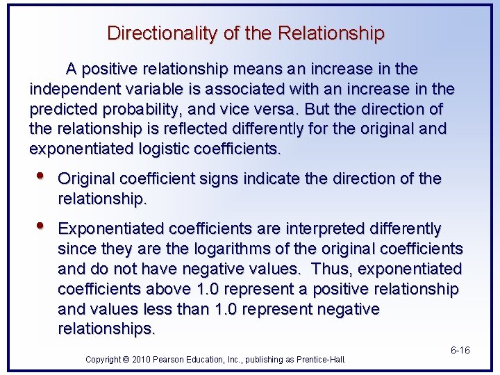 Directionality of the Relationship A positive relationship means an increase in the independent variable Directionality of the Relationship A positive relationship means an increase in the independent variable