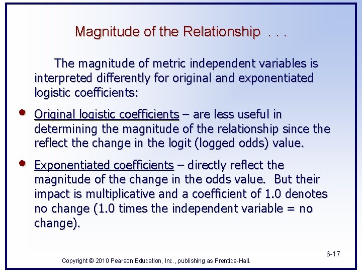 Magnitude of the Relationship. . . The magnitude of metric independent variables is interpreted Magnitude of the Relationship. . . The magnitude of metric independent variables is interpreted