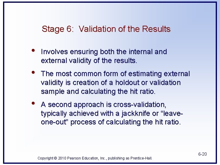 Stage 6: Validation of the Results • Involves ensuring both the internal and external Stage 6: Validation of the Results • Involves ensuring both the internal and external