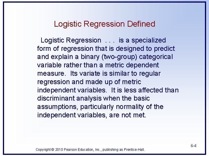 Logistic Regression Defined Logistic Regression. . . is a specialized form of regression that Logistic Regression Defined Logistic Regression. . . is a specialized form of regression that