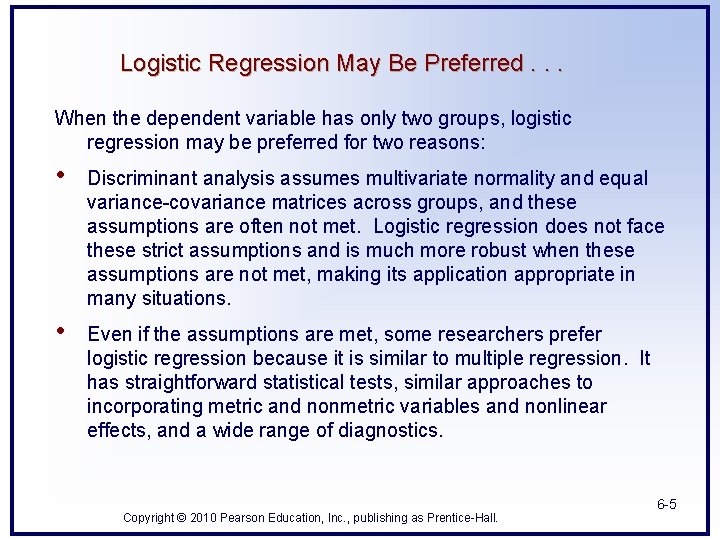 Logistic Regression May Be Preferred. . . When the dependent variable has only two Logistic Regression May Be Preferred. . . When the dependent variable has only two