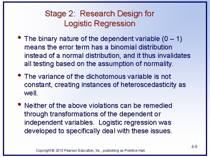 Stage 2: Research Design for Logistic Regression • The binary nature of the dependent Stage 2: Research Design for Logistic Regression • The binary nature of the dependent