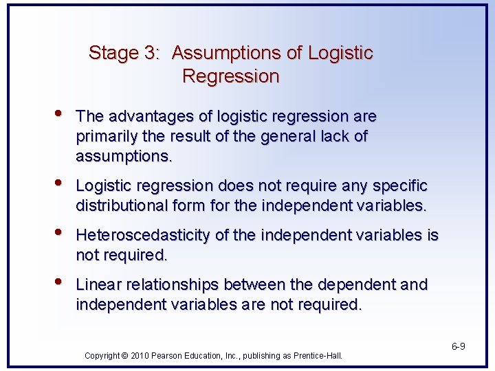 Stage 3: Assumptions of Logistic Regression • The advantages of logistic regression are primarily Stage 3: Assumptions of Logistic Regression • The advantages of logistic regression are primarily