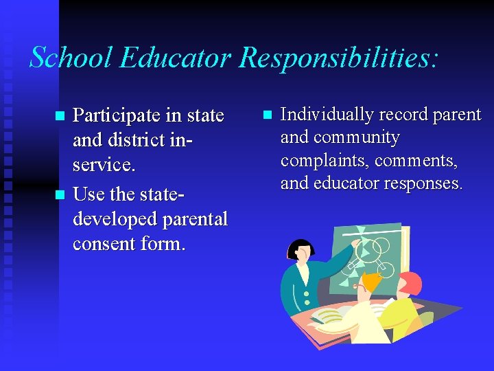 School Educator Responsibilities: Participate in state and district inservice. n Use the statedeveloped parental