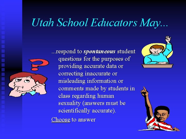 Utah School Educators May. . . respond to spontaneous student questions for the purposes