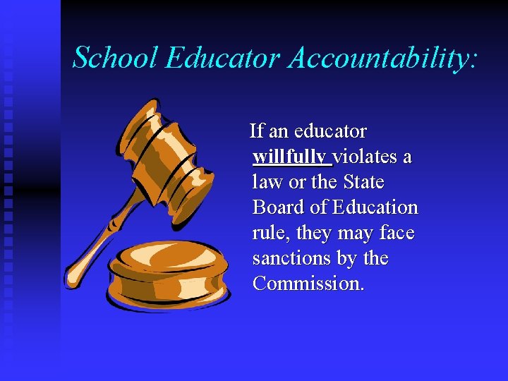 School Educator Accountability: If an educator willfully violates a law or the State Board