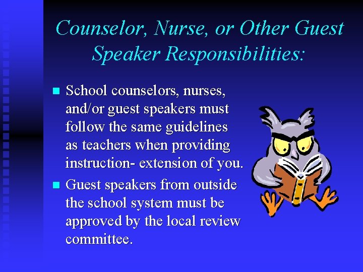Counselor, Nurse, or Other Guest Speaker Responsibilities: School counselors, nurses, and/or guest speakers must