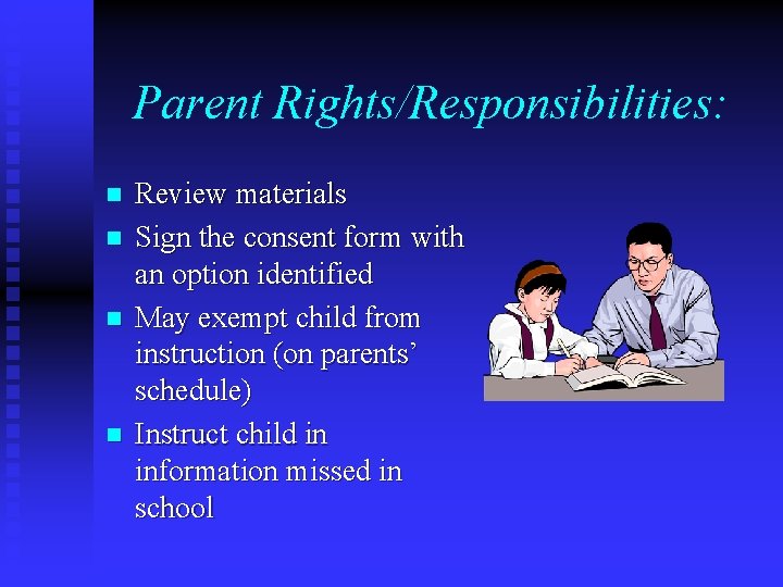 Parent Rights/Responsibilities: n n Review materials Sign the consent form with an option identified