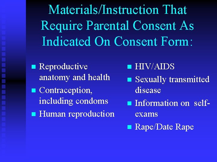 Materials/Instruction That Require Parental Consent As Indicated On Consent Form: n n n Reproductive