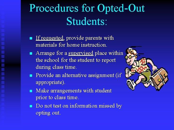 Procedures for Opted-Out Students: n n n If requested, provide parents with materials for
