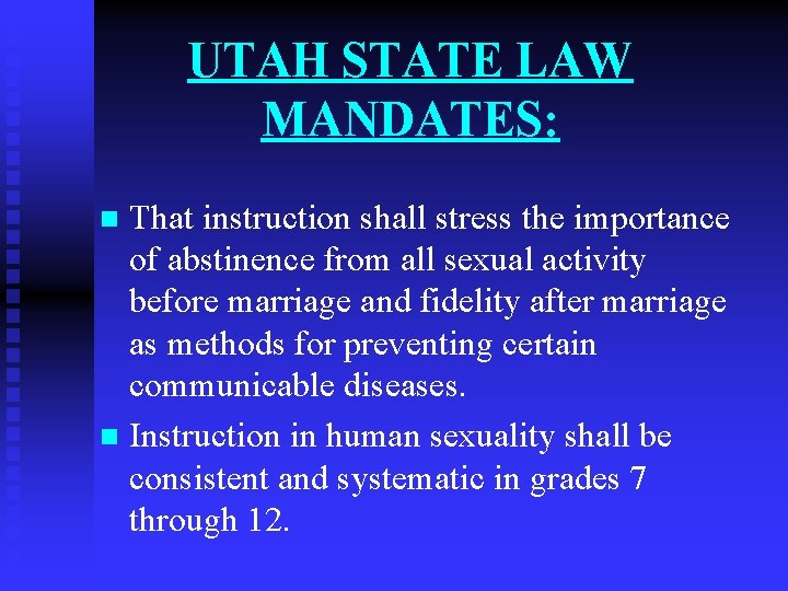 UTAH STATE LAW MANDATES: That instruction shall stress the importance of abstinence from all