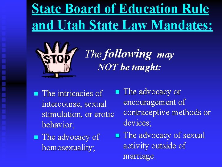 State Board of Education Rule and Utah State Law Mandates: The following may NOT