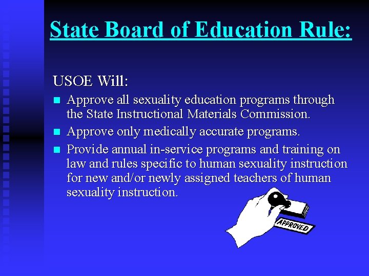State Board of Education Rule: USOE Will: n n n Approve all sexuality education
