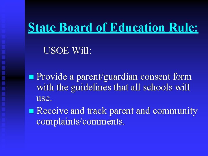 State Board of Education Rule: USOE Will: n Provide a parent/guardian consent form with