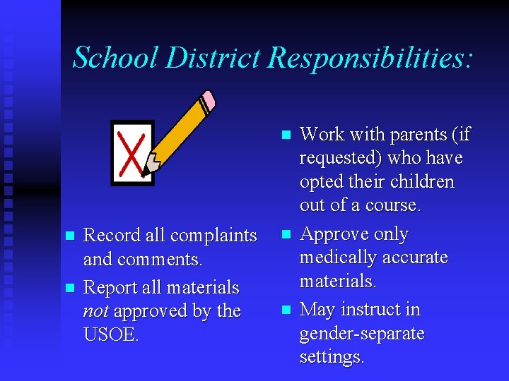 School District Responsibilities: n n n Record all complaints and comments. Report all materials