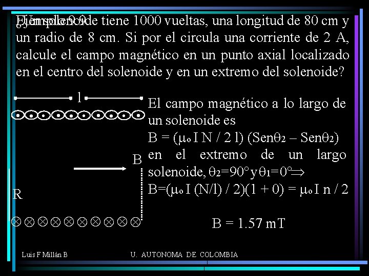 ¿Un solenoide tiene 1000 vueltas, una longitud de 80 cm y Ejemplo 9. 9.