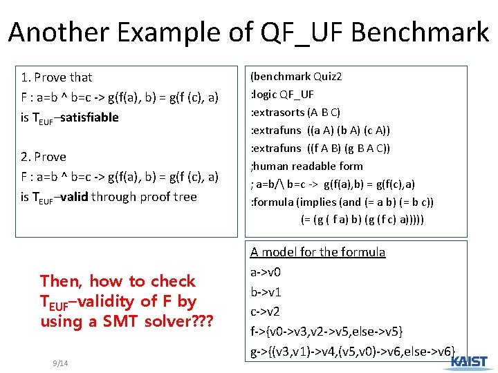 Another Example of QF_UF Benchmark 1. Prove that F : a=b ^ b=c ->