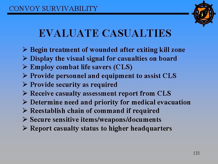 CONVOY SURVIVABILITY EVALUATE CASUALTIES Ø Begin treatment of wounded after exiting kill zone Ø