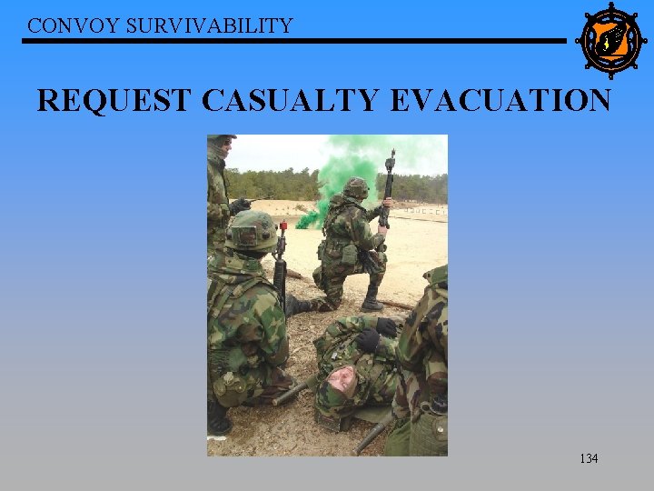 CONVOY SURVIVABILITY REQUEST CASUALTY EVACUATION 134 