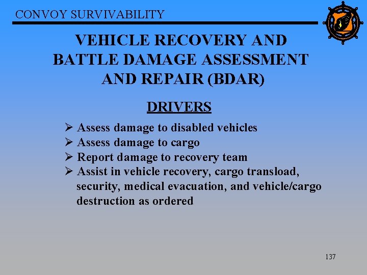 CONVOY SURVIVABILITY VEHICLE RECOVERY AND BATTLE DAMAGE ASSESSMENT AND REPAIR (BDAR) DRIVERS Ø Assess