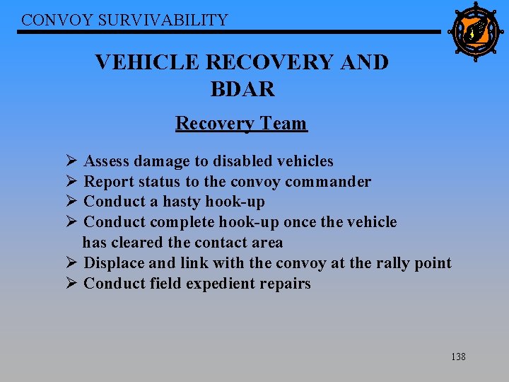 CONVOY SURVIVABILITY VEHICLE RECOVERY AND BDAR Recovery Team Ø Assess damage to disabled vehicles