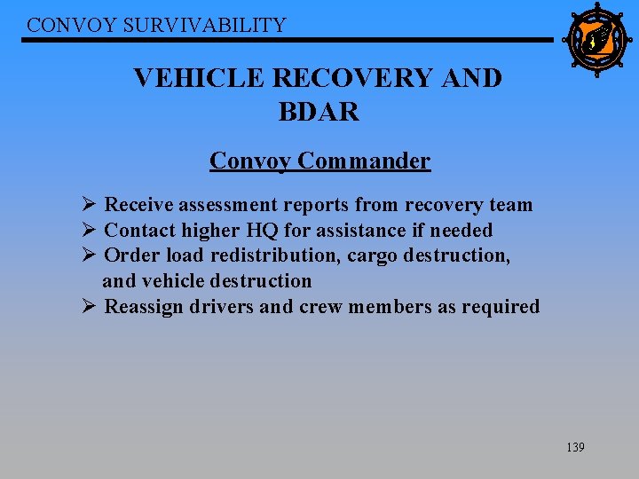 CONVOY SURVIVABILITY VEHICLE RECOVERY AND BDAR Convoy Commander Ø Receive assessment reports from recovery